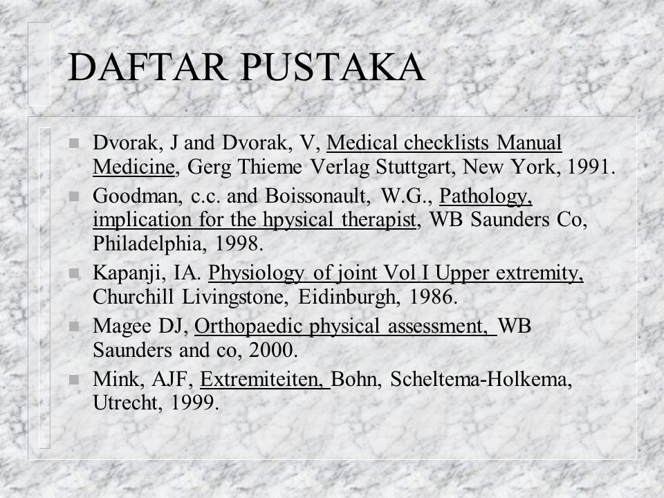 DAFTAR PUSTAKA Dvorak, J and Dvorak, V, Medical checklists Manual Medicine, Gerg Thieme Verlag Stuttgart, New York,