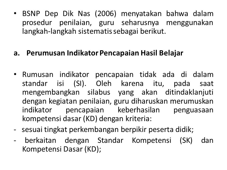 BSNP Dep Dik Nas (2006) menyatakan bahwa dalam prosedur penilaian, guru seharusnya menggunakan langkah-langkah sistematis sebagai berikut.