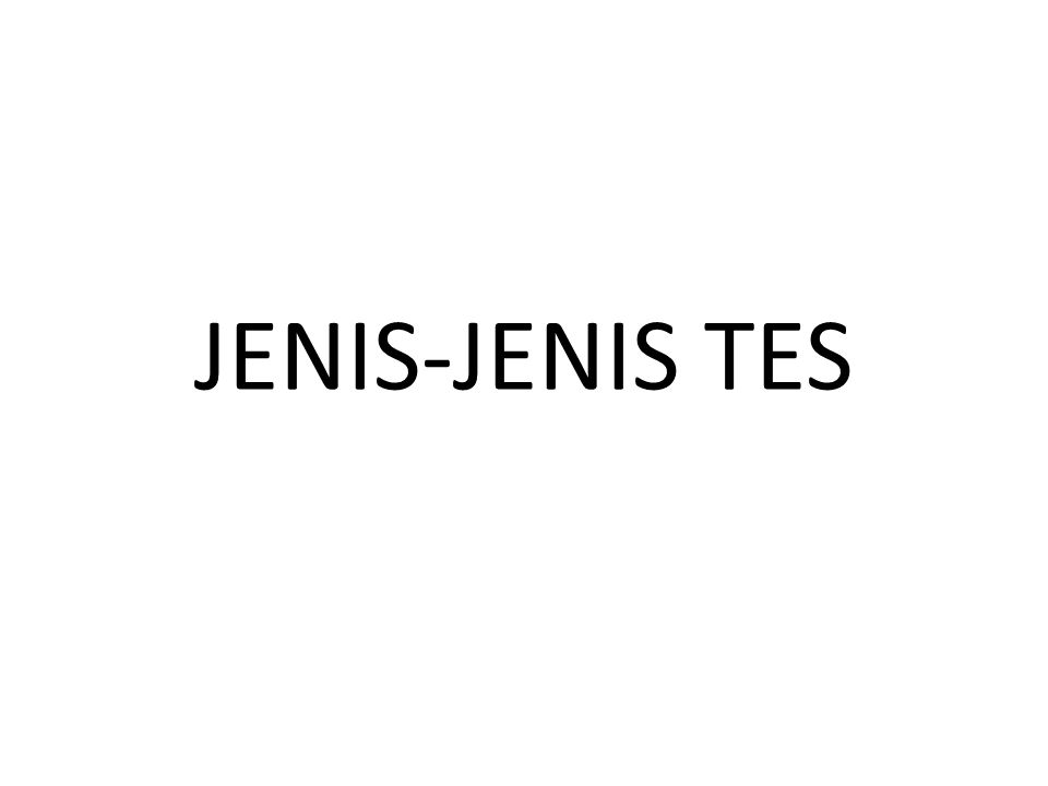 JENIS-JENIS TES