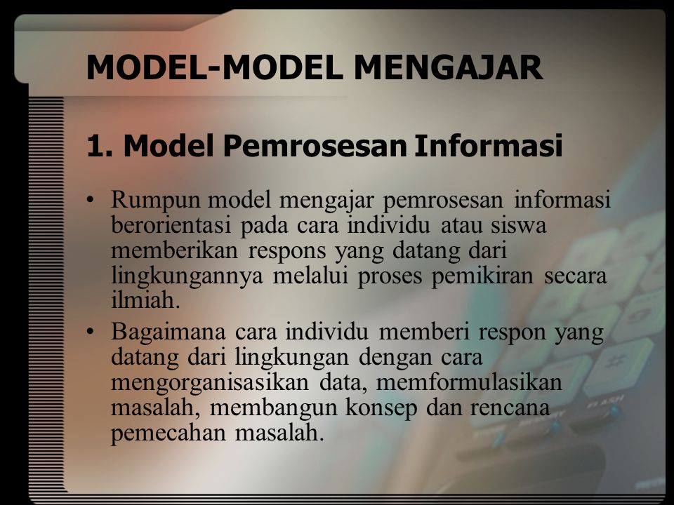 MODEL-MODEL MENGAJAR 1. Model Pemrosesan Informasi