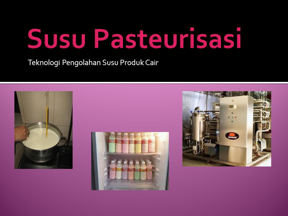 Susu Pasteurisasi Teknologi Pengolahan Susu Produk Cair