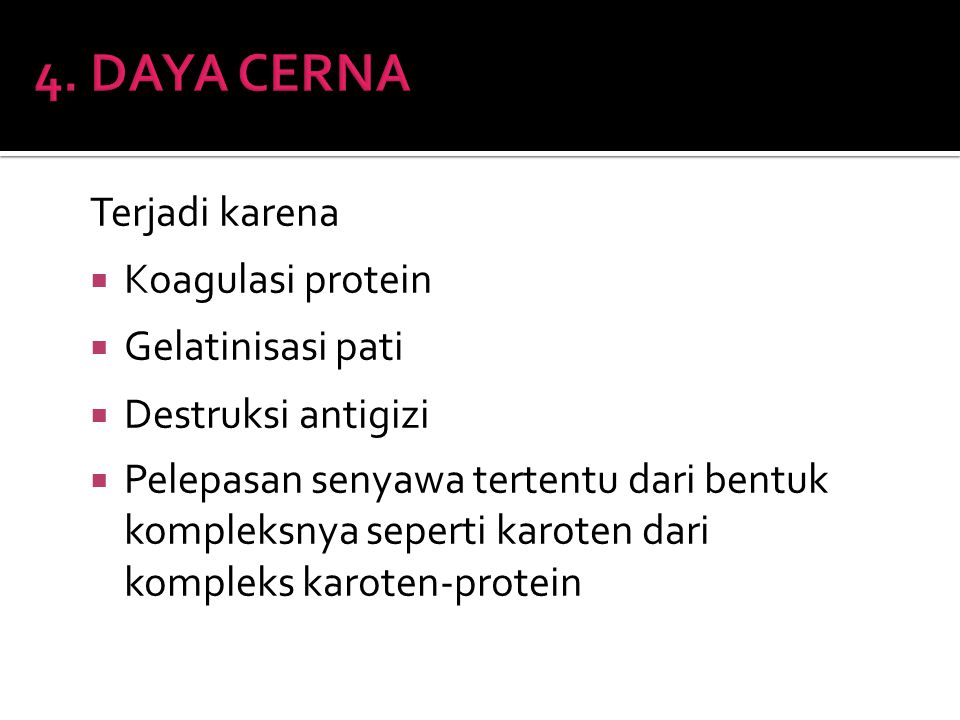 4. DAYA CERNA Terjadi karena Koagulasi protein Gelatinisasi pati