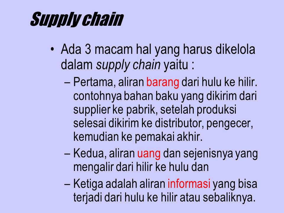 Supply chain Ada 3 macam hal yang harus dikelola dalam supply chain yaitu :