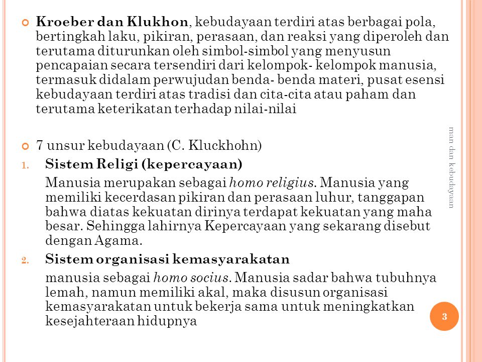 7 unsur kebudayaan (C. Kluckhohn) Sistem Religi (kepercayaan)