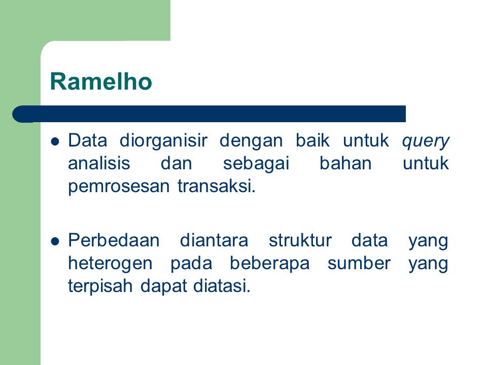 Ramelho Data diorganisir dengan baik untuk query analisis dan sebagai bahan untuk pemrosesan transaksi.