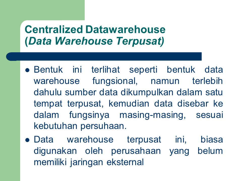Centralized Datawarehouse (Data Warehouse Terpusat)