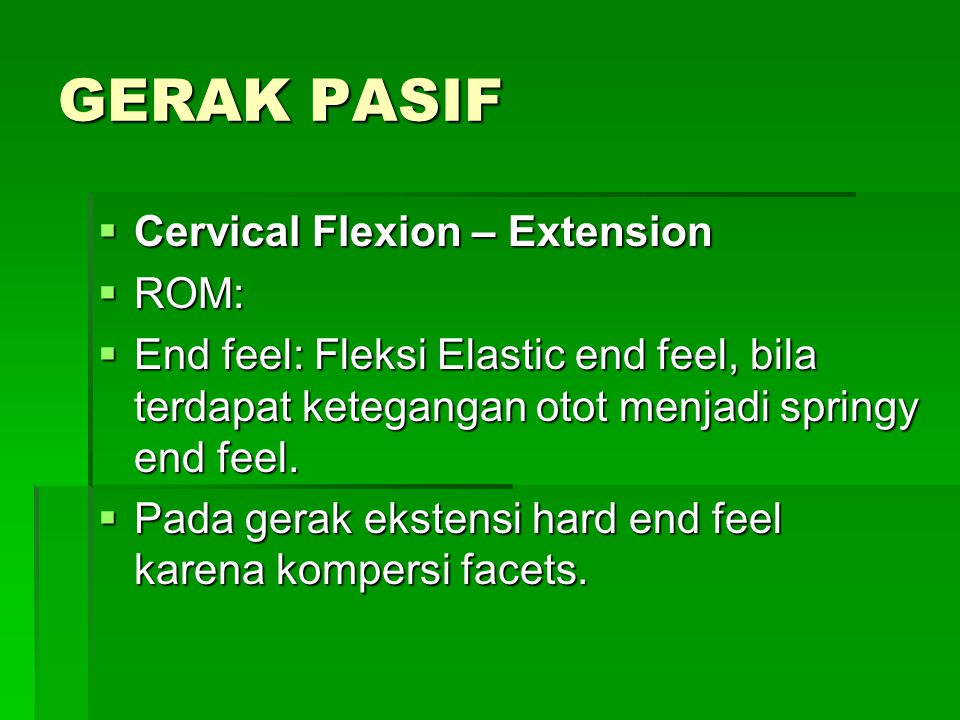 GERAK PASIF Cervical Flexion – Extension ROM: