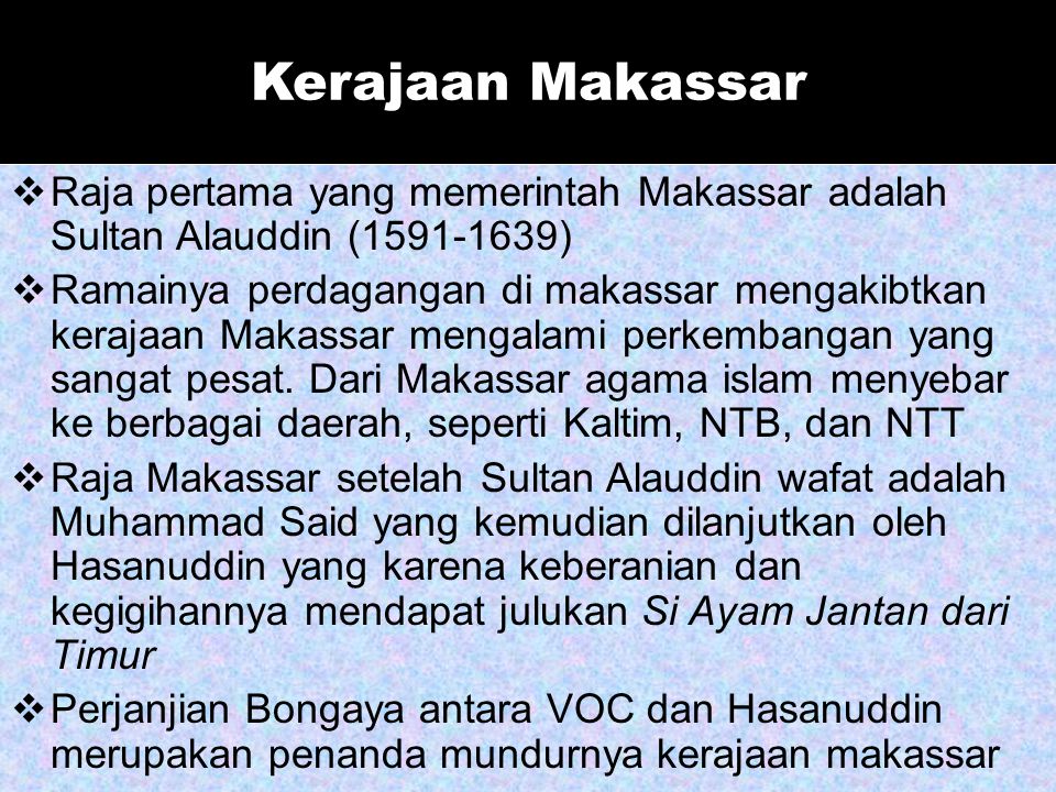 Kerajaan Makassar Raja pertama yang memerintah Makassar adalah Sultan Alauddin ( )