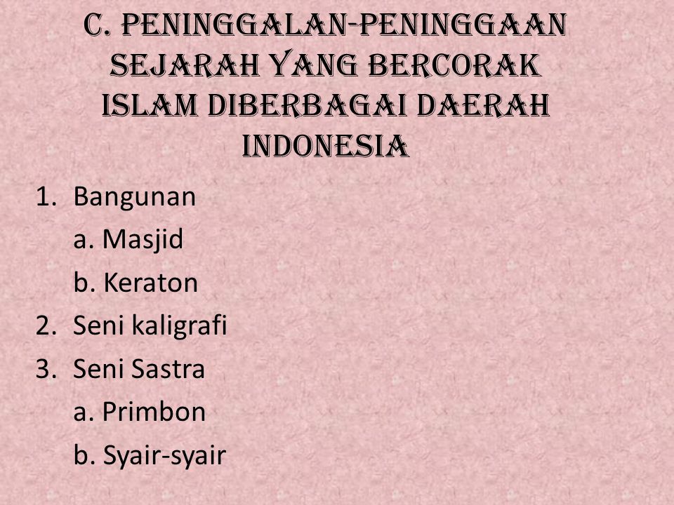 c. Peninggalan-peninggaan sejarah yang bercorak islam diberbagai daerah indonesia