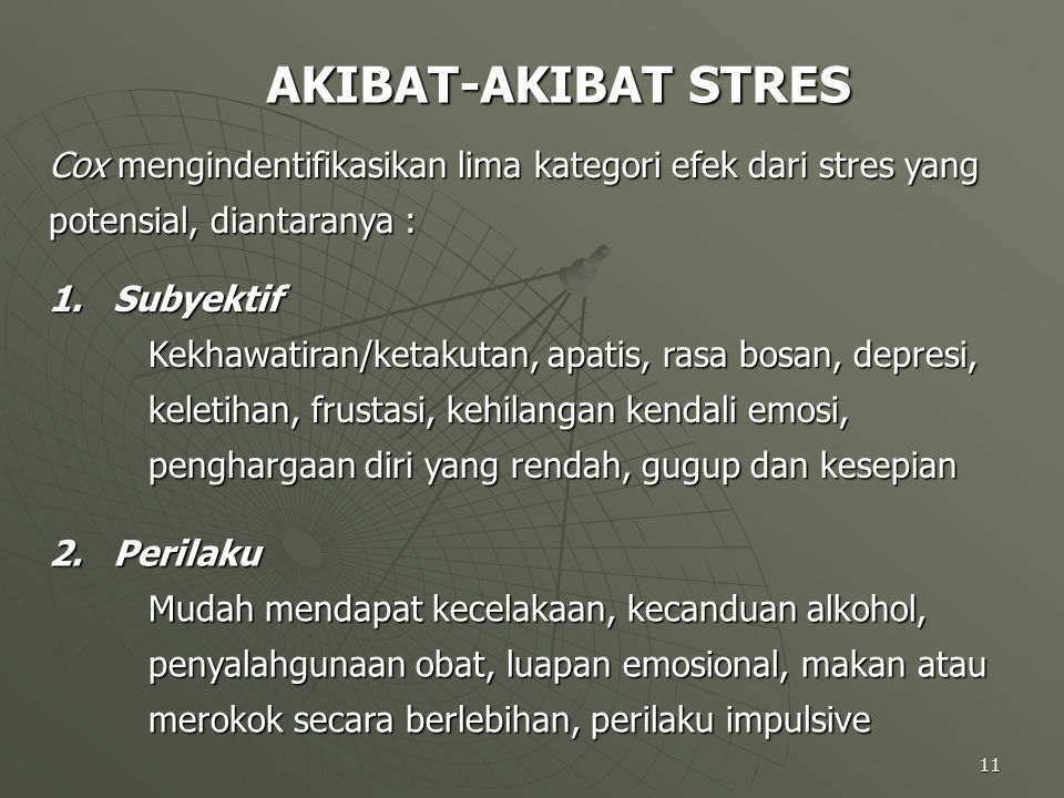AKIBAT-AKIBAT STRES Cox mengindentifikasikan lima kategori efek dari stres yang potensial, diantaranya :