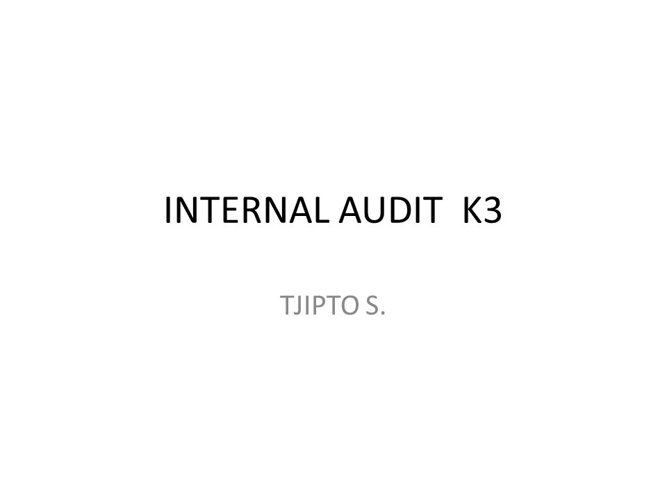 INTERNAL AUDIT K3 TJIPTO S.