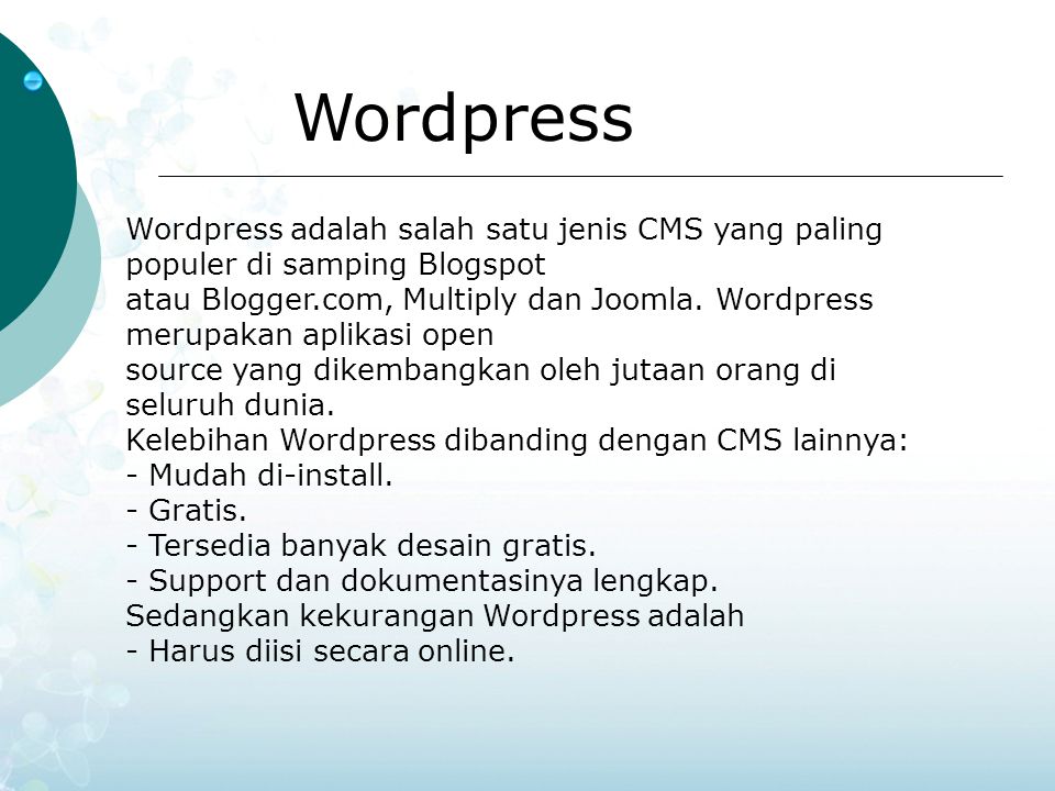 Wordpress Wordpress adalah salah satu jenis CMS yang paling populer di samping Blogspot.