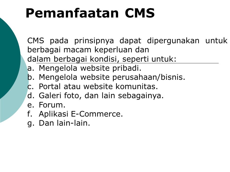 Pemanfaatan CMS CMS pada prinsipnya dapat dipergunakan untuk berbagai macam keperluan dan. dalam berbagai kondisi, seperti untuk: