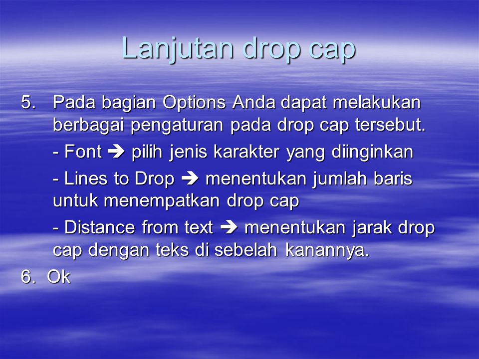 Lanjutan drop cap Pada bagian Options Anda dapat melakukan berbagai pengaturan pada drop cap tersebut.