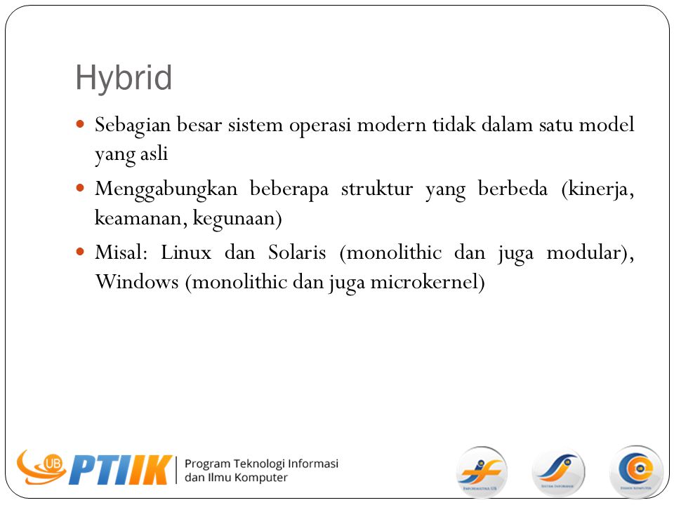 Hybrid Sebagian besar sistem operasi modern tidak dalam satu model yang asli.