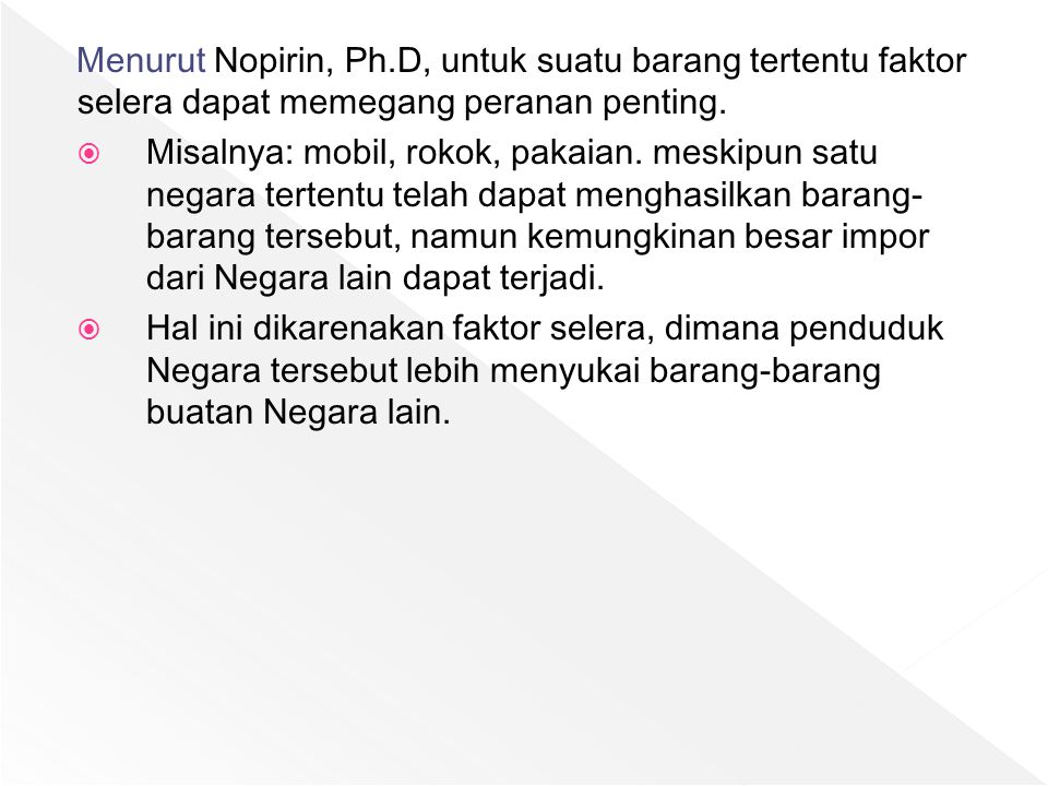 Menurut Nopirin, Ph.D, untuk suatu barang tertentu faktor selera dapat memegang peranan penting.