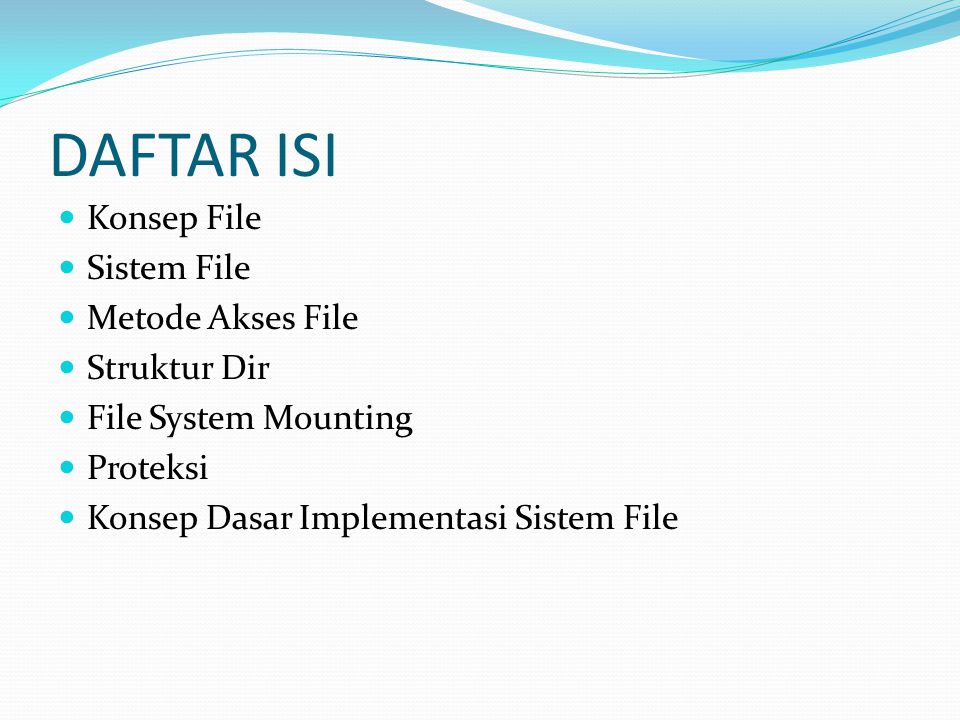 DAFTAR ISI Konsep File Sistem File Metode Akses File Struktur Dir