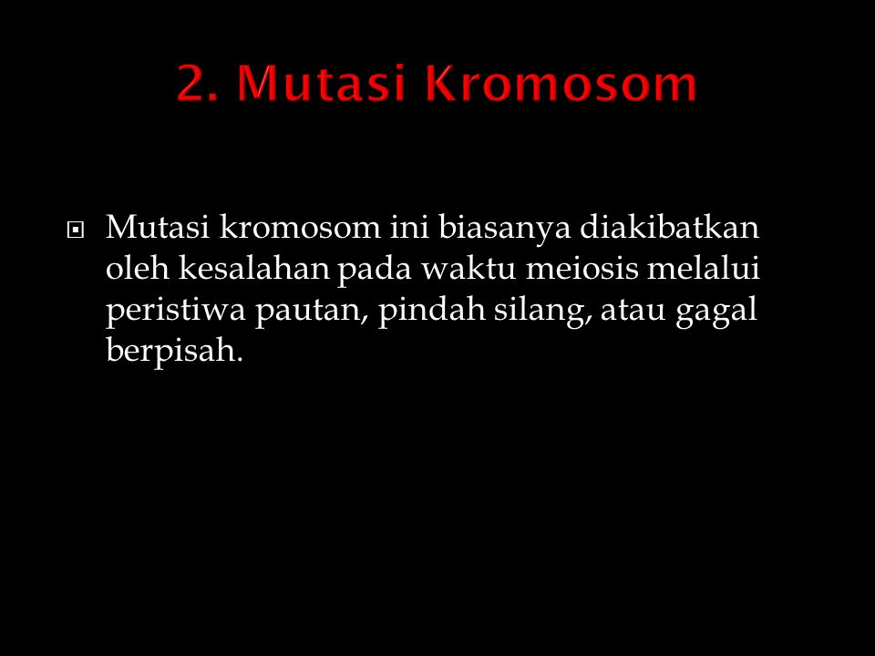 2. Mutasi Kromosom