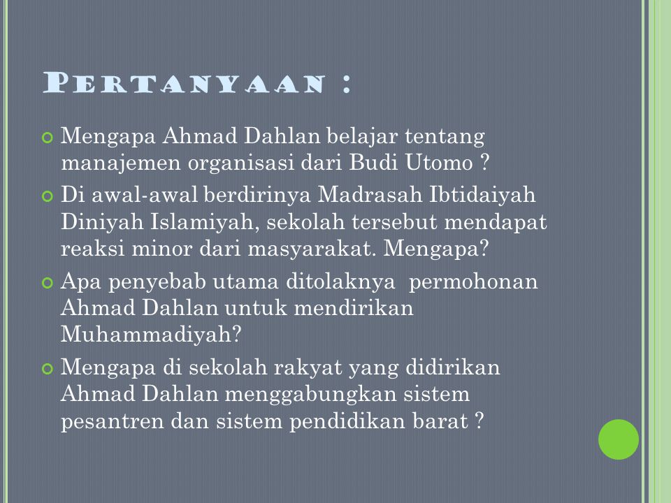 Pertanyaan : Mengapa Ahmad Dahlan belajar tentang manajemen organisasi dari Budi Utomo