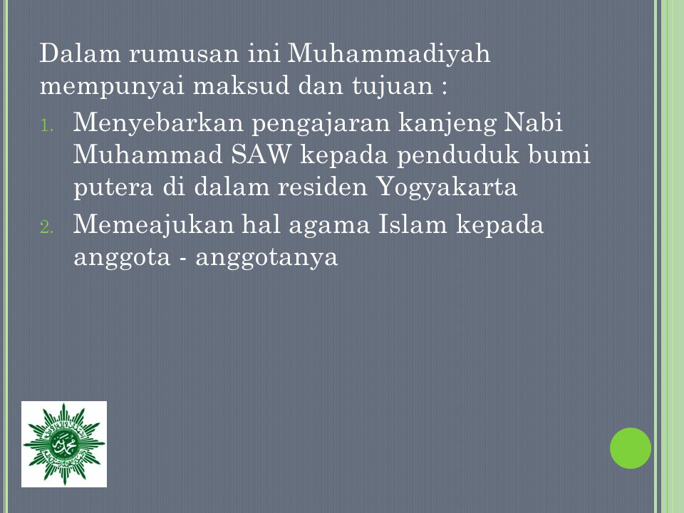 Dalam rumusan ini Muhammadiyah mempunyai maksud dan tujuan :