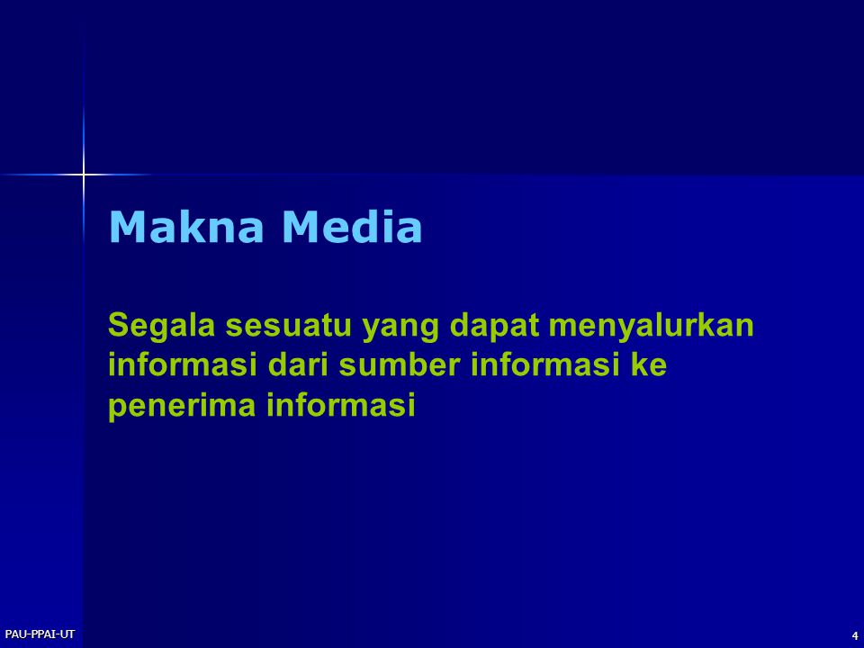 Makna Media Segala sesuatu yang dapat menyalurkan informasi dari sumber informasi ke penerima informasi.