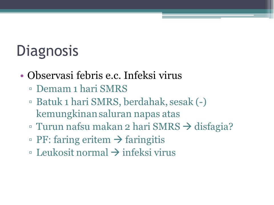 Diagnosis Observasi febris e.c. Infeksi virus Demam 1 hari SMRS