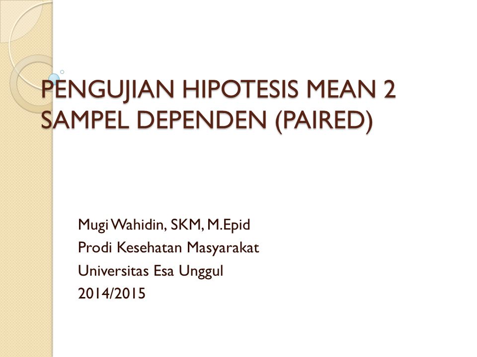 PENGUJIAN HIPOTESIS MEAN 2 SAMPEL DEPENDEN (PAIRED)
