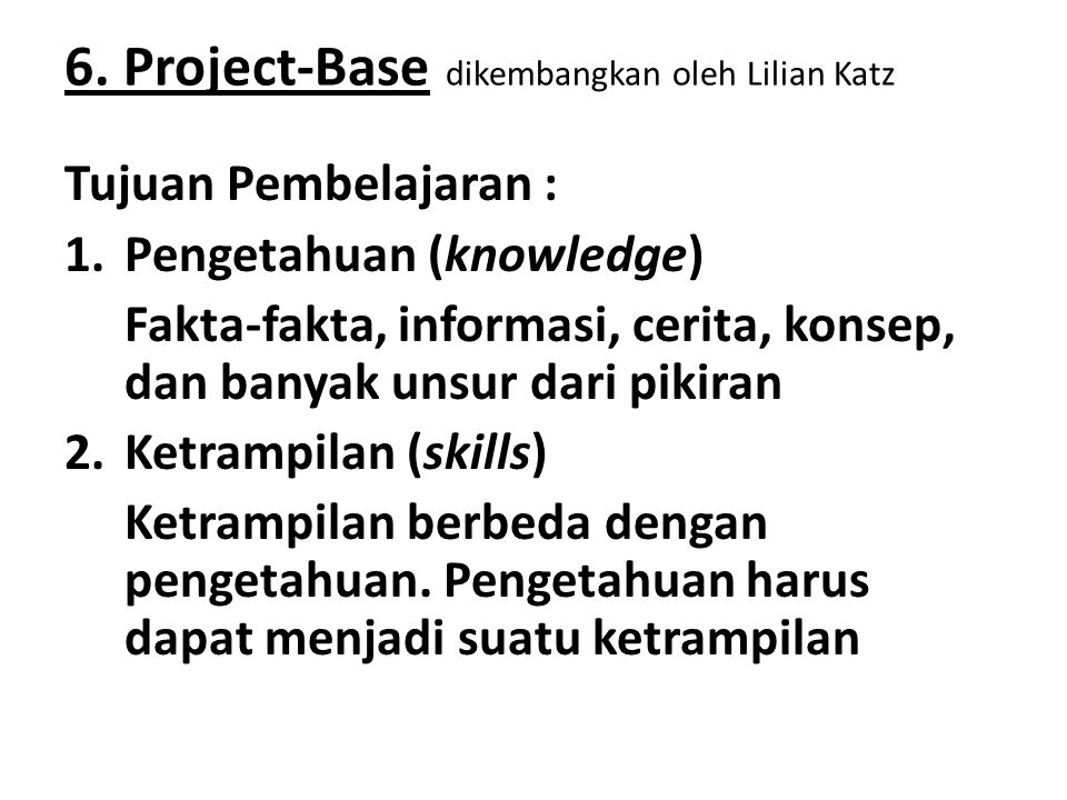 6. Project-Base dikembangkan oleh Lilian Katz