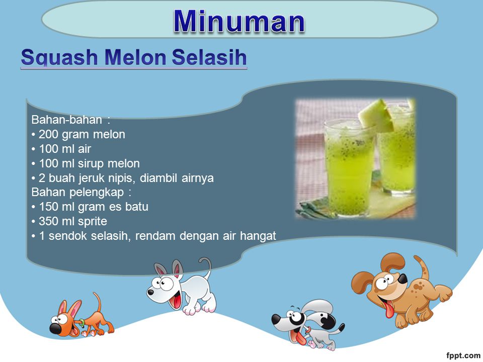 Minuman Squash Melon Selasih Bahan-bahan : 200 gram melon 100 ml air