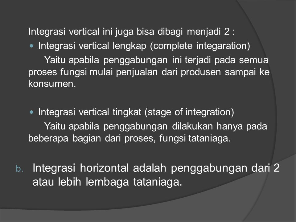 Integrasi vertical ini juga bisa dibagi menjadi 2 :