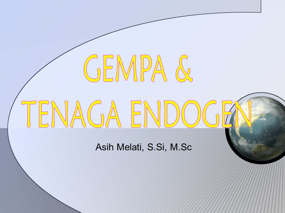 GEMPA & TENAGA ENDOGEN Asih Melati, S.Si, M.Sc