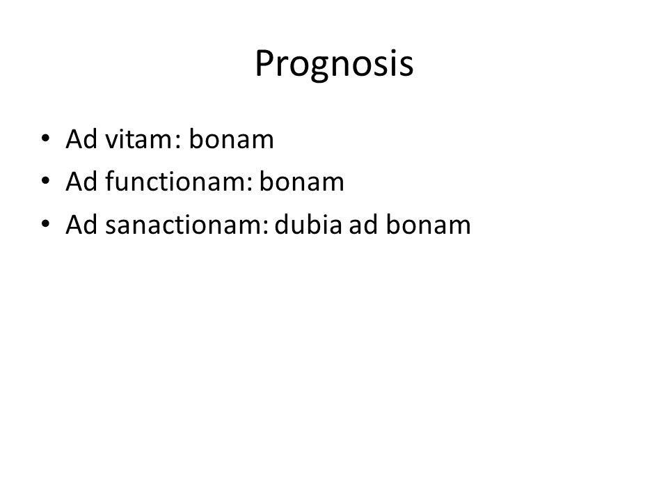 Prognosis Ad vitam : bonam Ad functionam: bonam