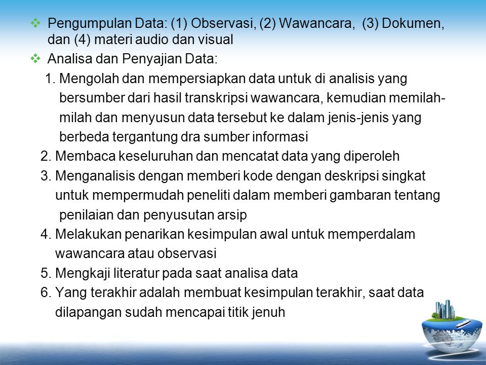 Pengumpulan Data: (1) Observasi, (2) Wawancara, (3) Dokumen, dan (4) materi audio dan visual