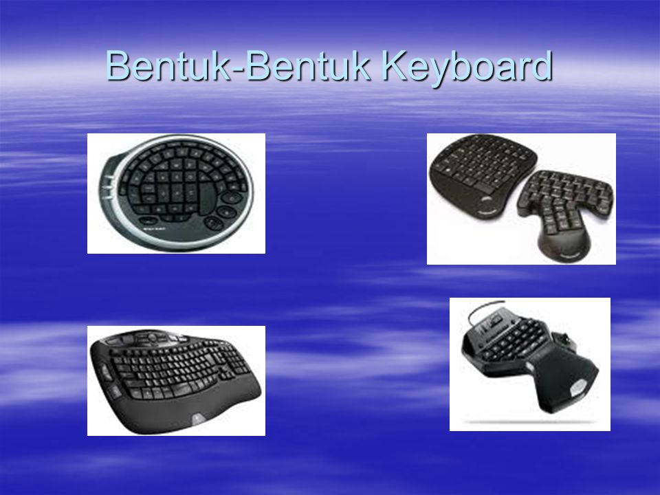 Bentuk-Bentuk Keyboard