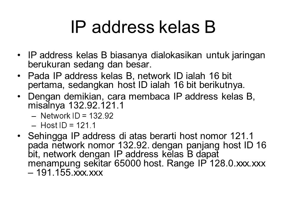 IP address kelas B IP address kelas B biasanya dialokasikan untuk jaringan berukuran sedang dan besar.