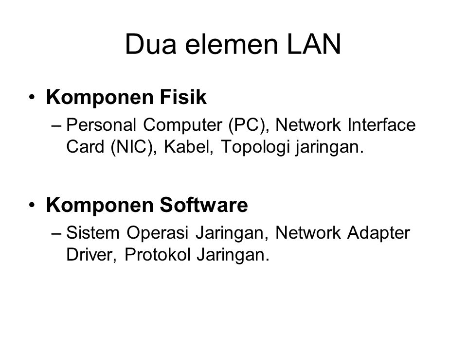 Dua elemen LAN Komponen Fisik Komponen Software