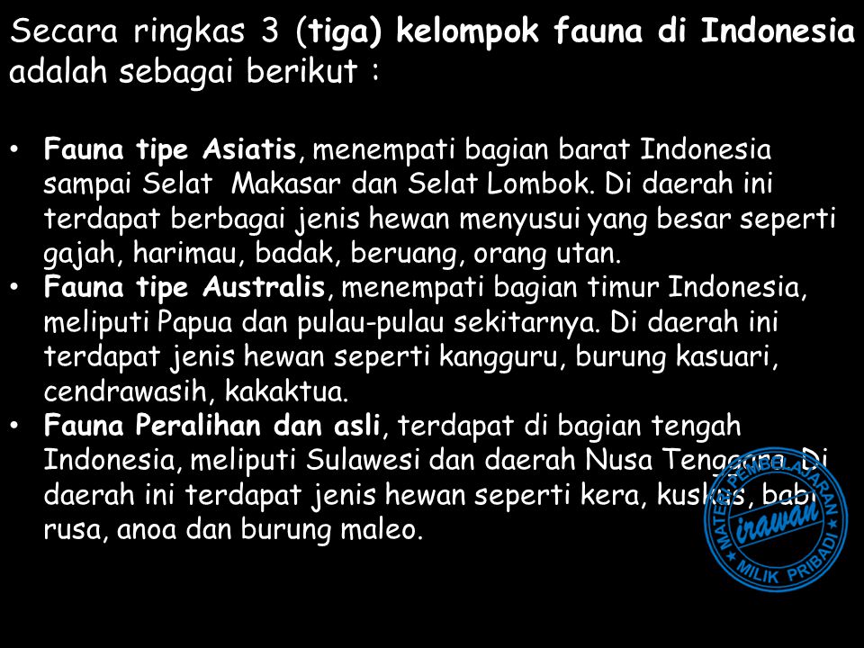 Secara ringkas 3 (tiga) kelompok fauna di Indonesia adalah sebagai berikut :