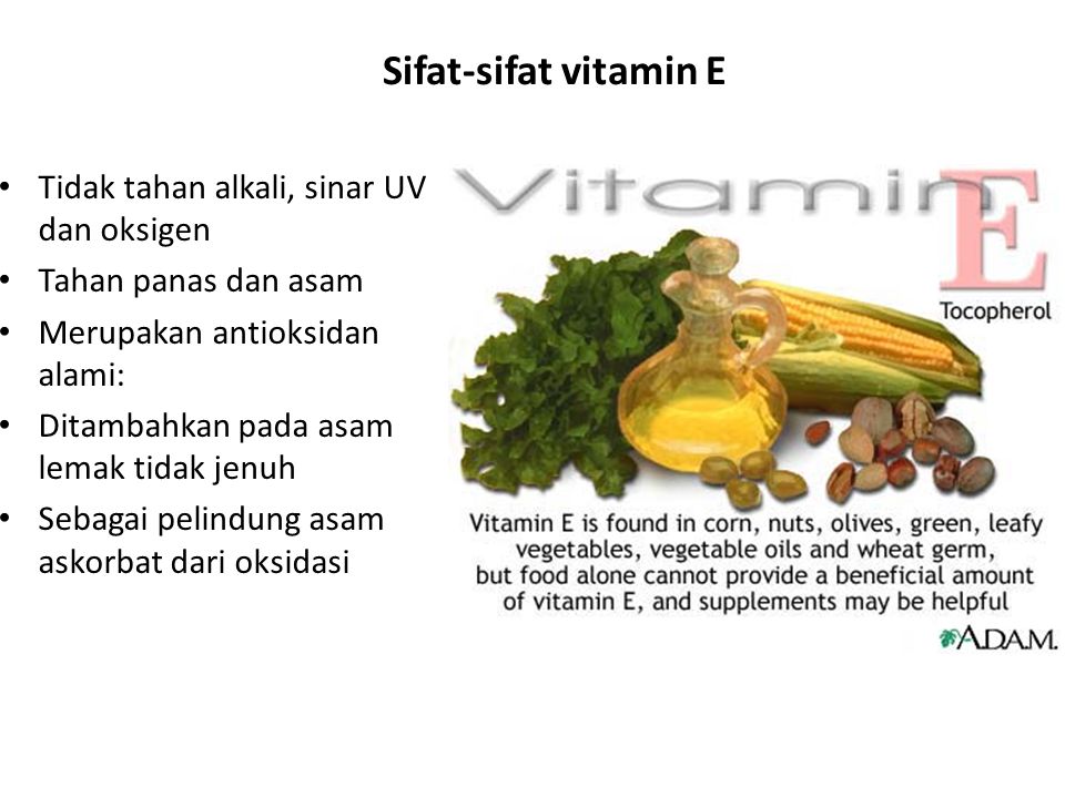 Sifat-sifat vitamin E Tidak tahan alkali, sinar UV dan oksigen