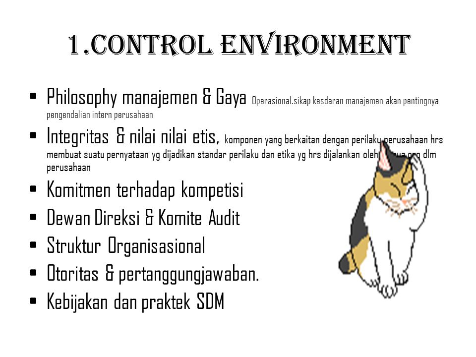 1.Control Environment Philosophy manajemen & Gaya Operasional.sikap kesdaran manajemen akan pentingnya pengendalian intern perusahaan.