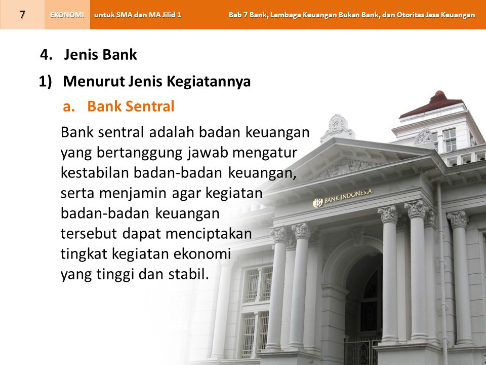 Jenis Bank Menurut Jenis Kegiatannya. Bank Sentral. Bank sentral adalah badan keuangan. yang bertanggung jawab mengatur.