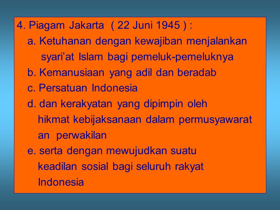 4. Piagam Jakarta ( 22 Juni 1945 ) :