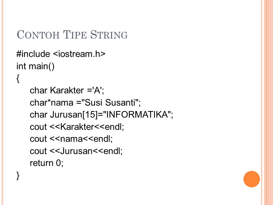 Contoh Tipe String #include <iostream.h> int main() {