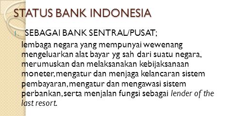 STATUS BANK INDONESIA SEBAGAI BANK SENTRAL/PUSAT;