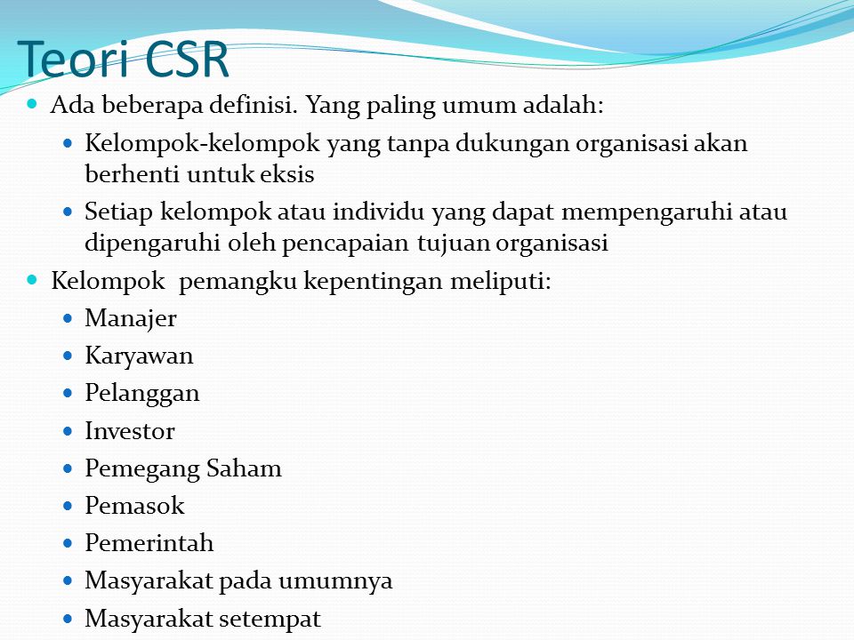 Teori CSR Ada beberapa definisi. Yang paling umum adalah: