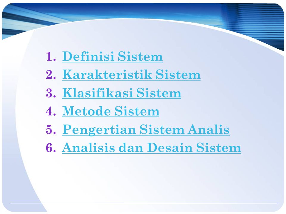 Definisi Sistem Karakteristik Sistem. Klasifikasi Sistem. Metode Sistem. Pengertian Sistem Analis.