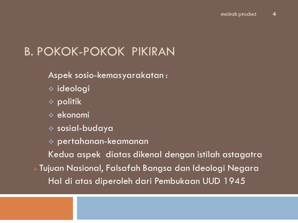 B. POKOK-POKOK PIKIRAN Aspek sosio-kemasyarakatan : ideologi politik