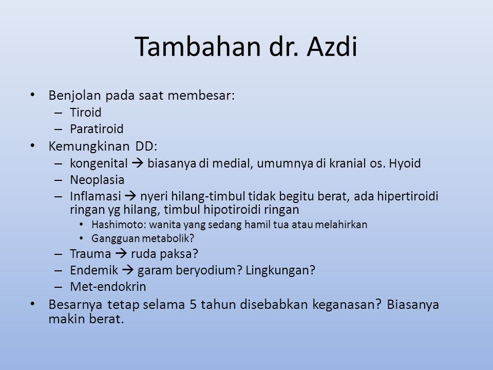 Tambahan dr. Azdi Benjolan pada saat membesar: Kemungkinan DD: