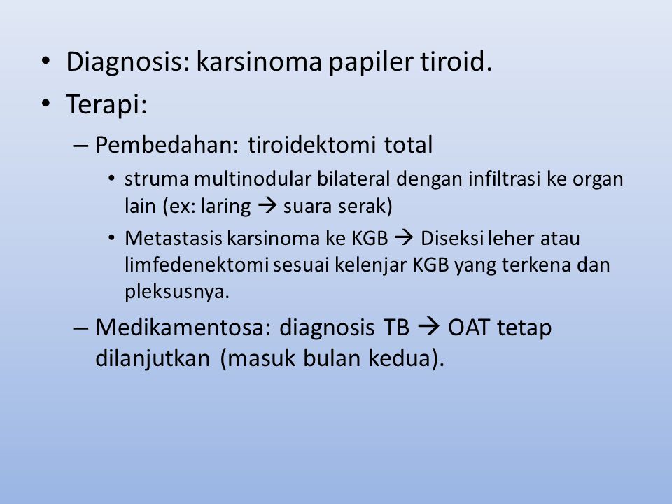 Diagnosis: karsinoma papiler tiroid. Terapi:
