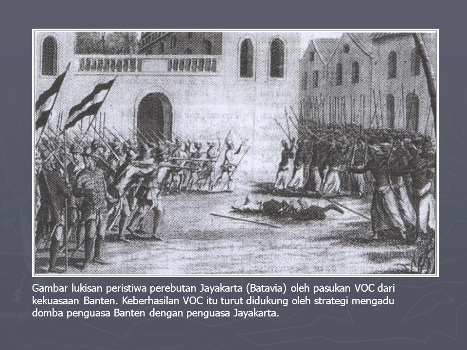 Gambar lukisan peristiwa perebutan Jayakarta (Batavia) oleh pasukan VOC dari