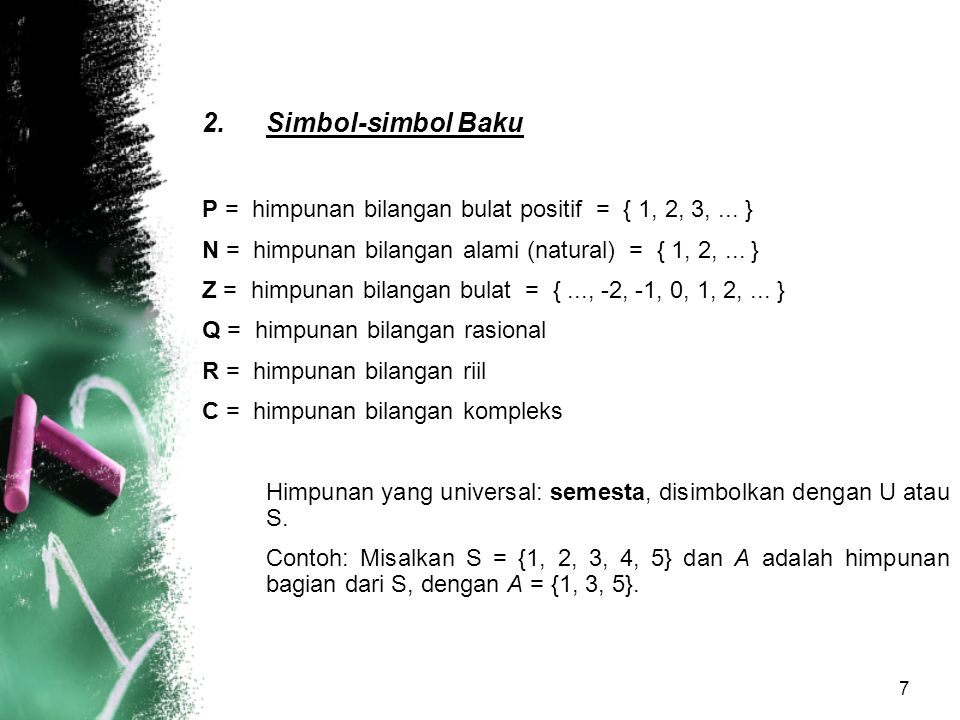 Simbol-simbol Baku P = himpunan bilangan bulat positif = { 1, 2, 3, ... } N = himpunan bilangan alami (natural) = { 1, 2, ... }